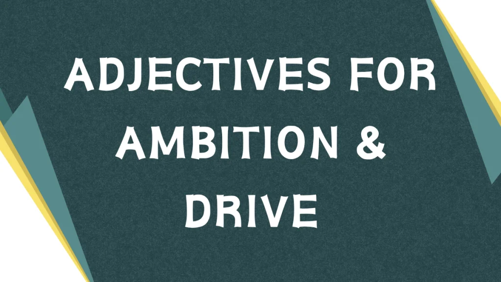 Adjectives for Ambition: A Comprehensive Guide Adjectives for Ambition: A Comprehensive Guide