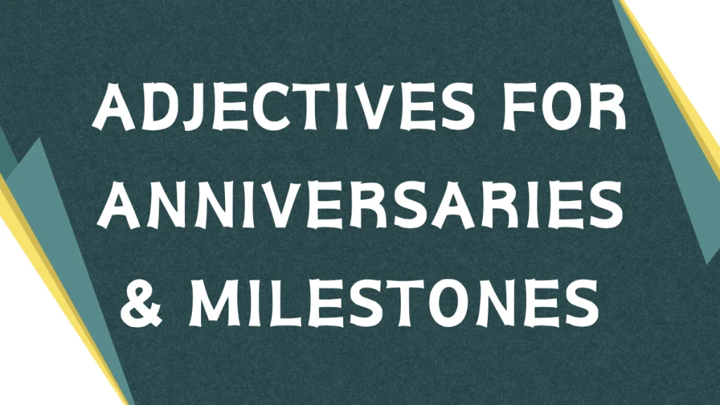 Anniversary Adjectives: A Comprehensive Guide to Celebrating Milestones Anniversary Adjectives: A Comprehensive Guide to Celebrating Milestones