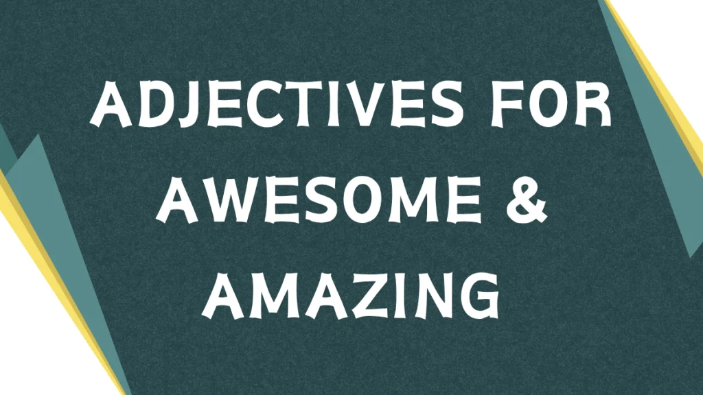Adjectives for Awesome: Expanding Your English Vocabulary Adjectives for Awesome: Expanding Your English Vocabulary