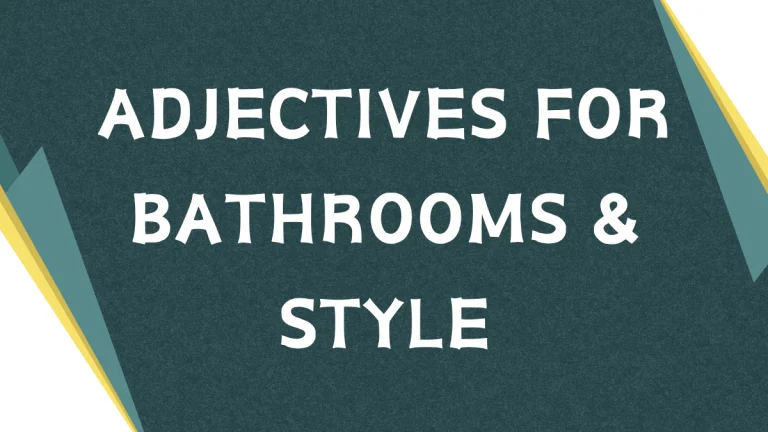 Describing Your Loo: Adjectives for Bathrooms Explained Describing Your Loo: Adjectives for Bathrooms Explained