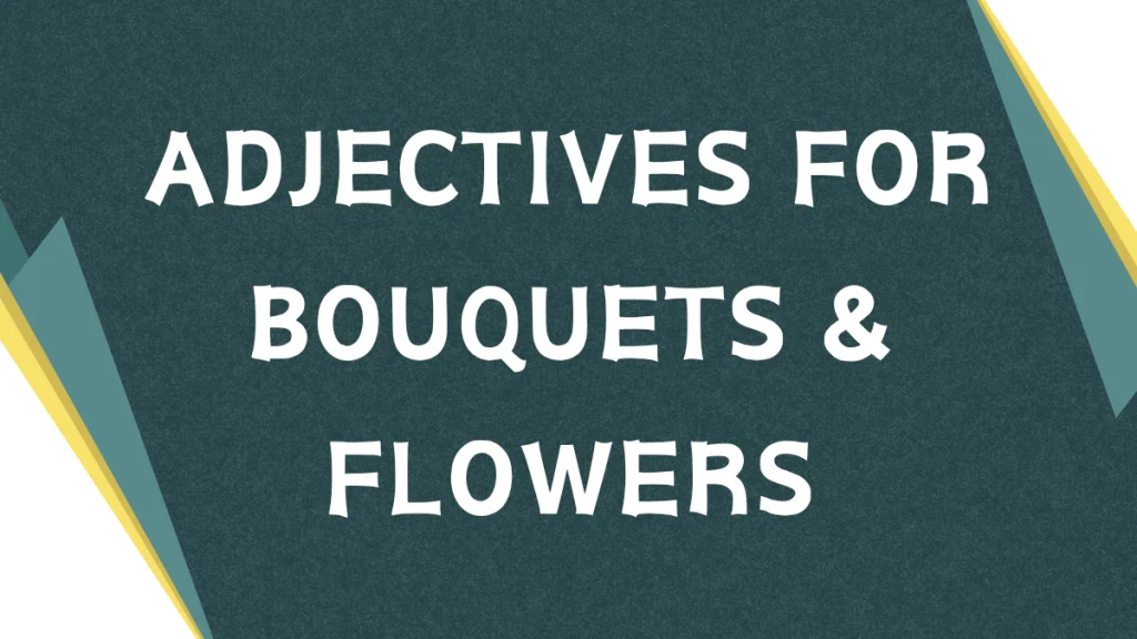 Describing Bouquets: A Guide to Adjectives