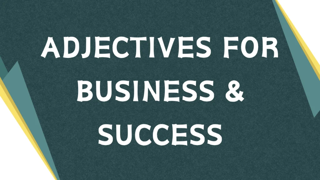 Describing Success: Adjectives for Businessmen and Businesswomen