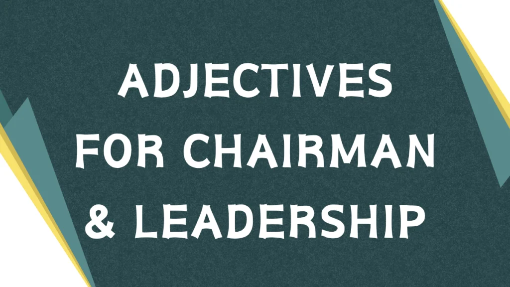 Descriptive Adjectives for Chairman: A Comprehensive Guide Descriptive Adjectives for Chairman: A Comprehensive Guide