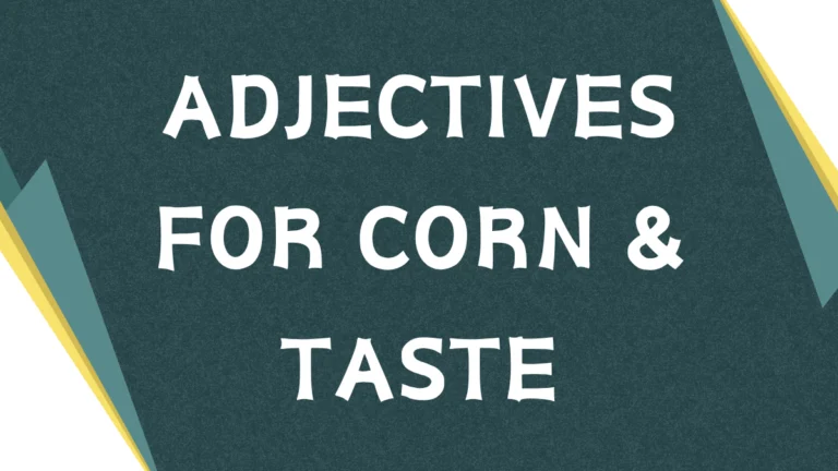 Describing Corn: A Comprehensive Guide to Adjectives