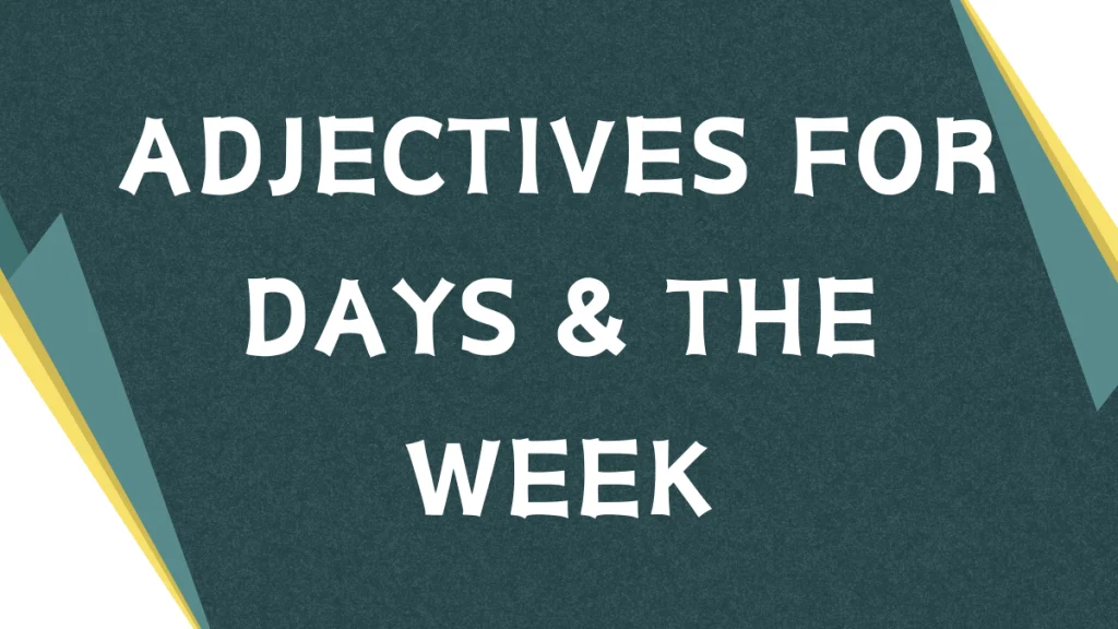 Adjectives for the Week: A Comprehensive Guide Adjectives for the Week: A Comprehensive Guide
