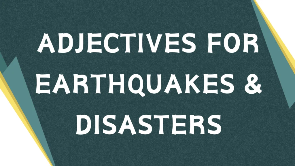 Describing Disaster: Adjectives for Earthquakes