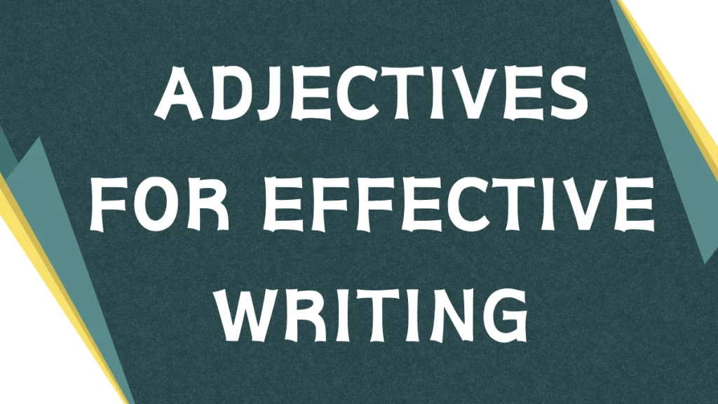 Adjectives: Mastering Descriptive Words for Effective Writing