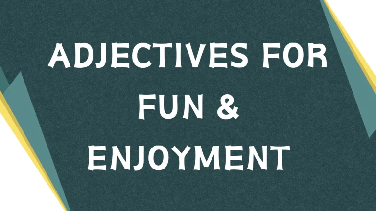 Adjectives for Fun: Describing Enjoyable Experiences Adjectives for Fun: Describing Enjoyable Experiences