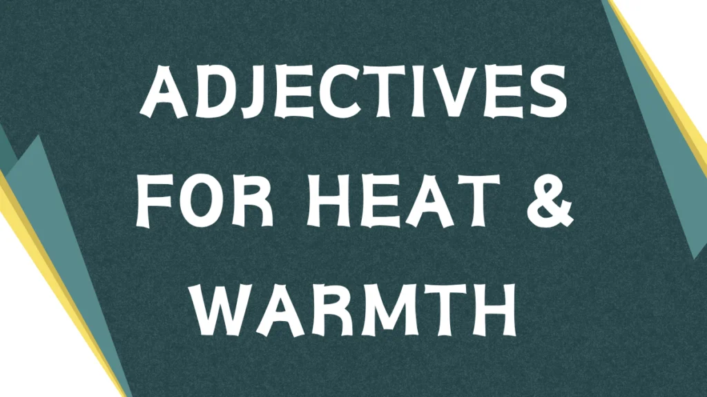 Describing Heat: A Comprehensive Guide to Adjectives