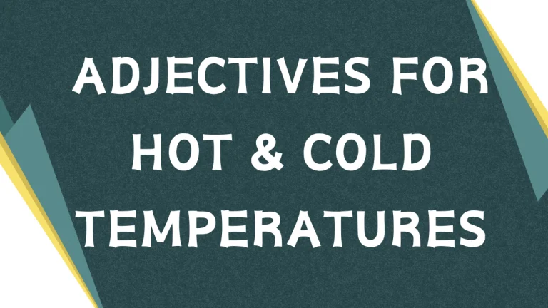 Describing Temperature: A Guide to Temperature Adjectives Describing Temperature: A Guide to Temperature Adjectives