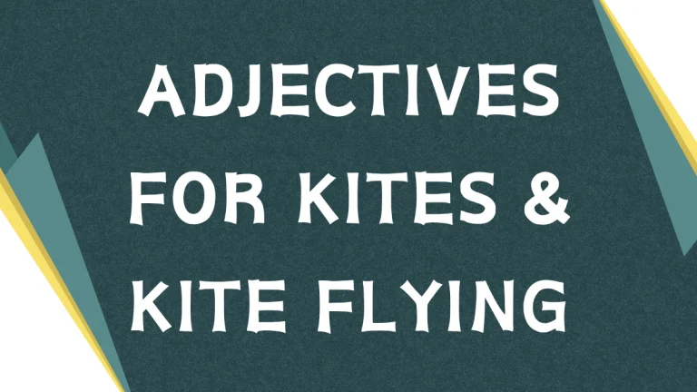 Describing Kites: A Guide to Adjectives for Kite Enthusiasts