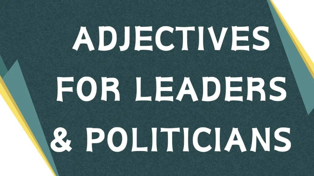 Describing Leaders: A Guide to Adjectives for Politicians Describing Leaders: A Guide to Adjectives for Politicians
