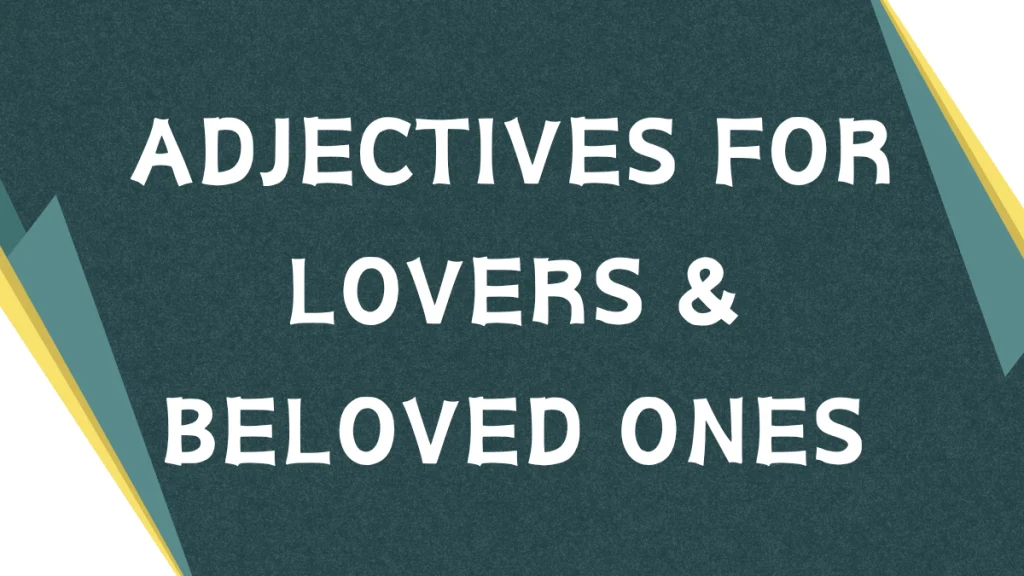 Describing Your Beloved: A Guide to Adjectives for Lovers