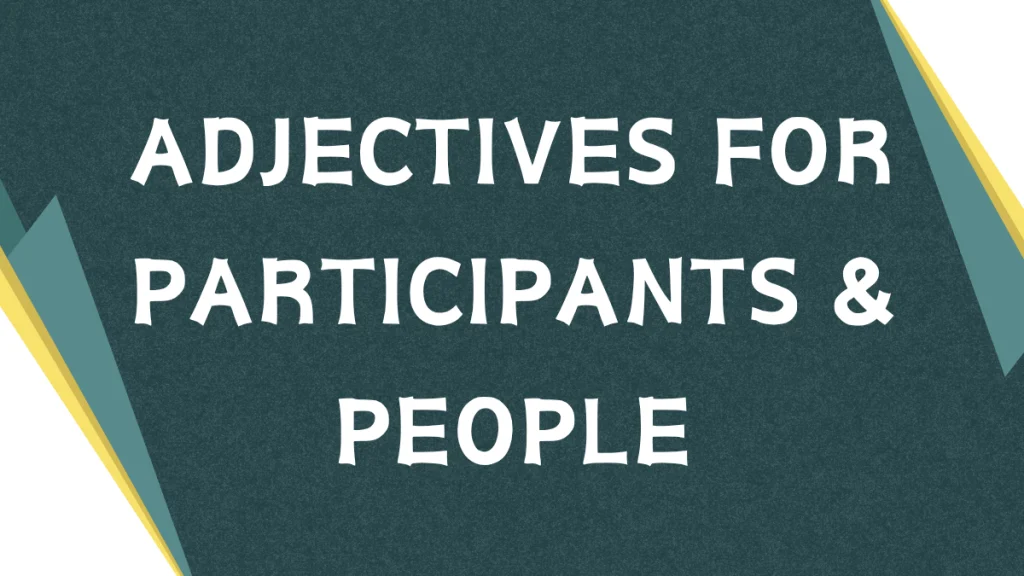 Descriptive Adjectives: Enhancing Participant Descriptions Descriptive Adjectives: Enhancing Participant Descriptions