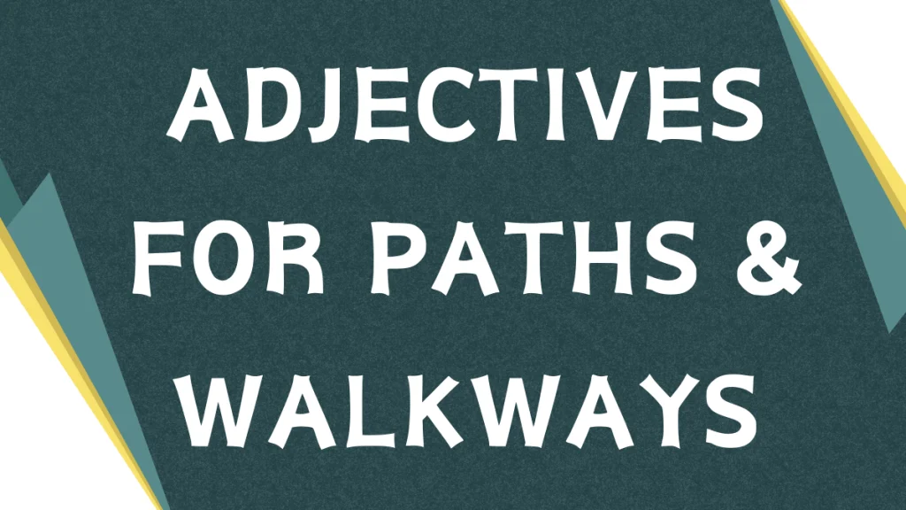Descriptive Adjectives for Paths: A Comprehensive Guide Descriptive Adjectives for Paths: A Comprehensive Guide
