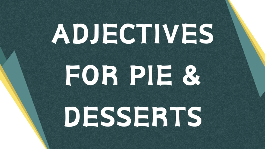 Delicious Descriptions: Mastering Adjectives for Pie Delicious Descriptions: Mastering Adjectives for Pie