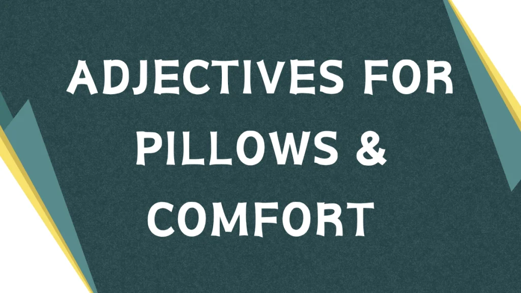 Describing Comfort: A Guide to Adjectives for Pillows