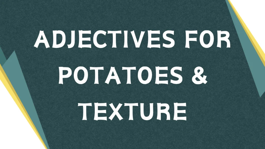 Describing Potatoes: A Comprehensive Guide to Adjectives Describing Potatoes: A Comprehensive Guide to Adjectives