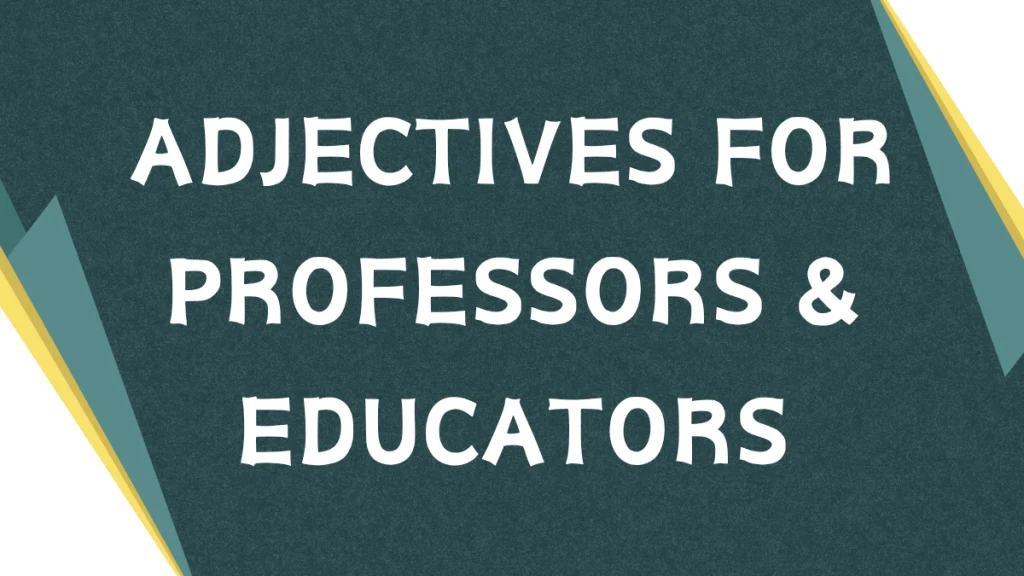 Describing Professors: A Guide to Adjectives Describing Professors: A Guide to Adjectives