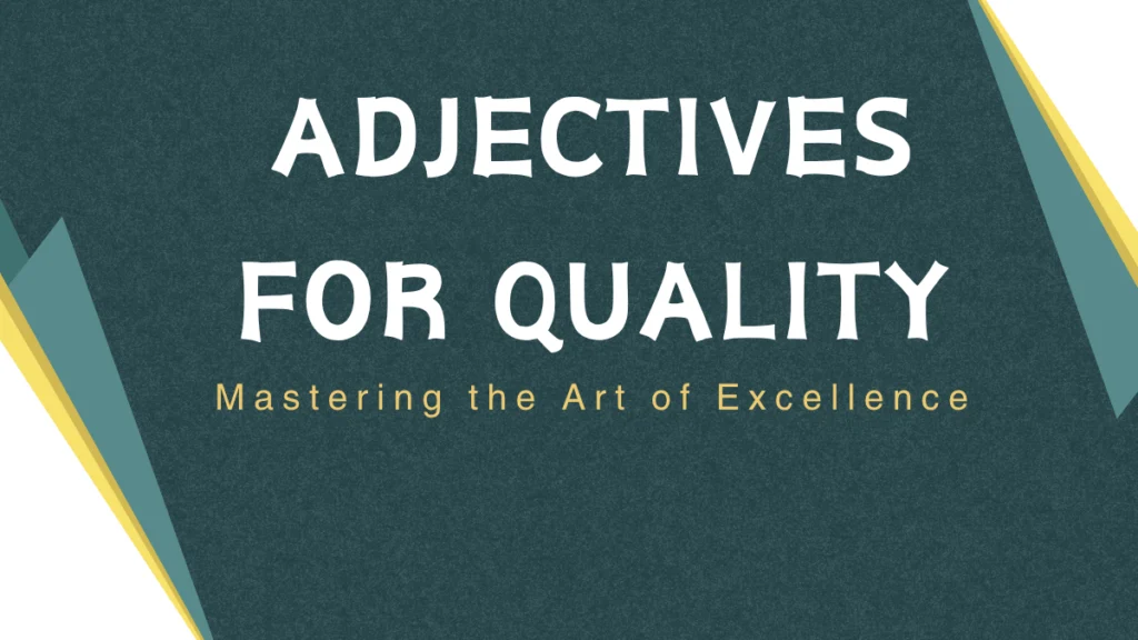 Adjectives for Quality: Mastering the Art of Excellence Adjectives for Quality: Mastering the Art of Excellence