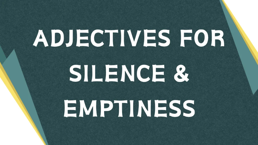 Describing the Void: Mastering Adjectives for Silence