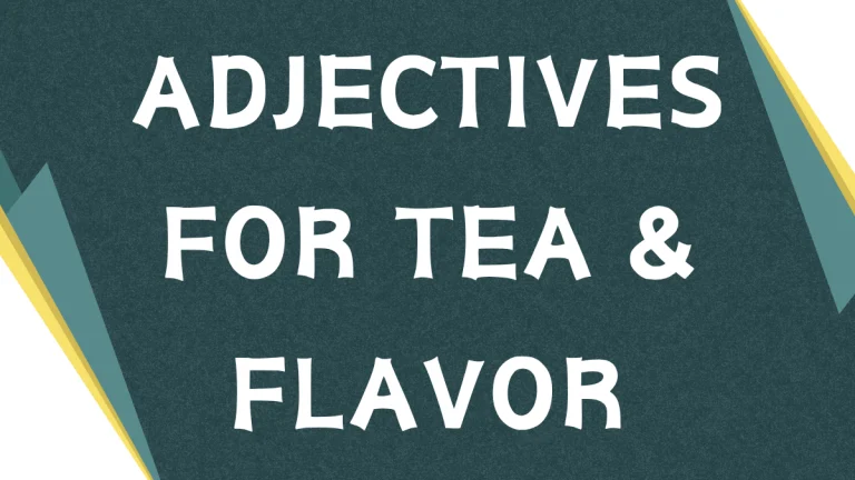 Adjectives for Tea: A Comprehensive Guide