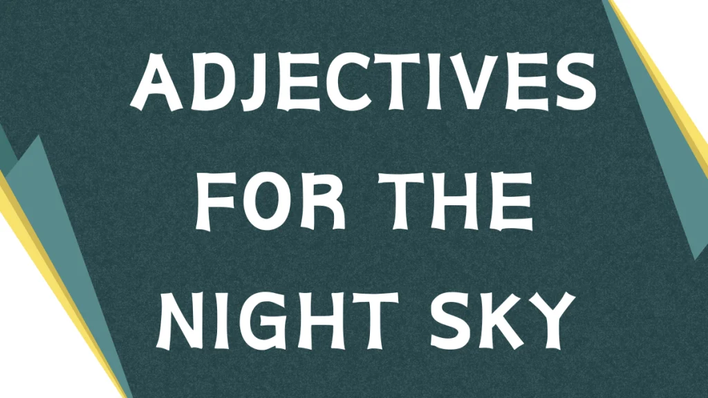 Describing the Night Sky: Mastering Adjectives Describing the Night Sky: Mastering Adjectives