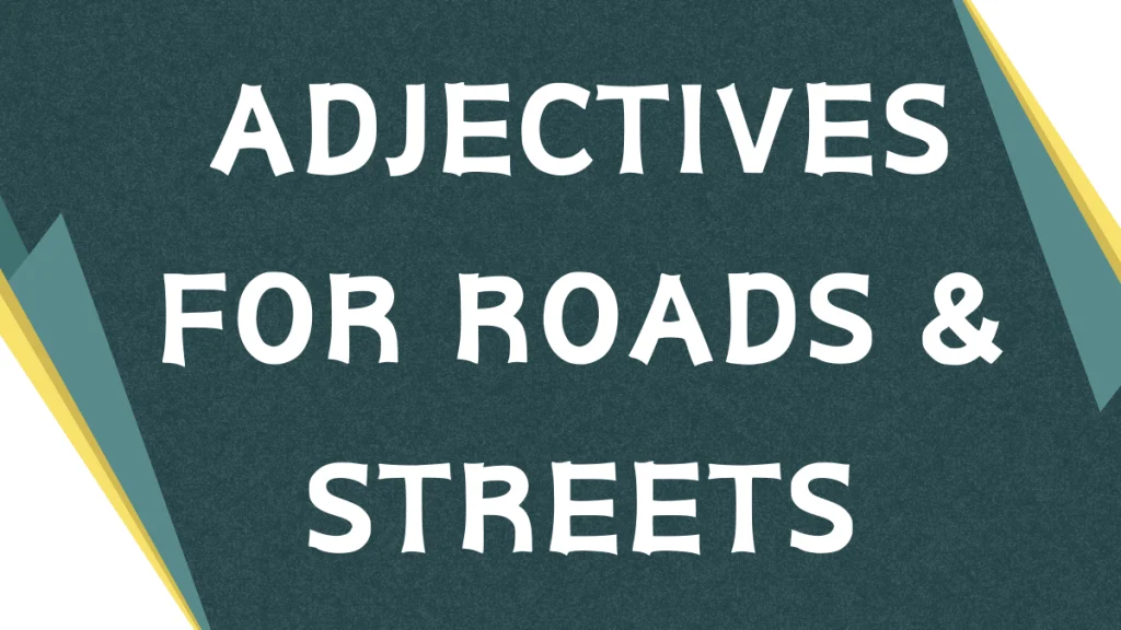 Descriptive Roads: Mastering Adjectives for Roads in English
