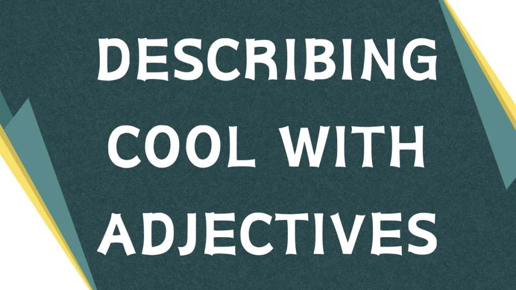 Adjectives for Cool: Expanding Your English Vocabulary Adjectives for Cool: Expanding Your English Vocabulary