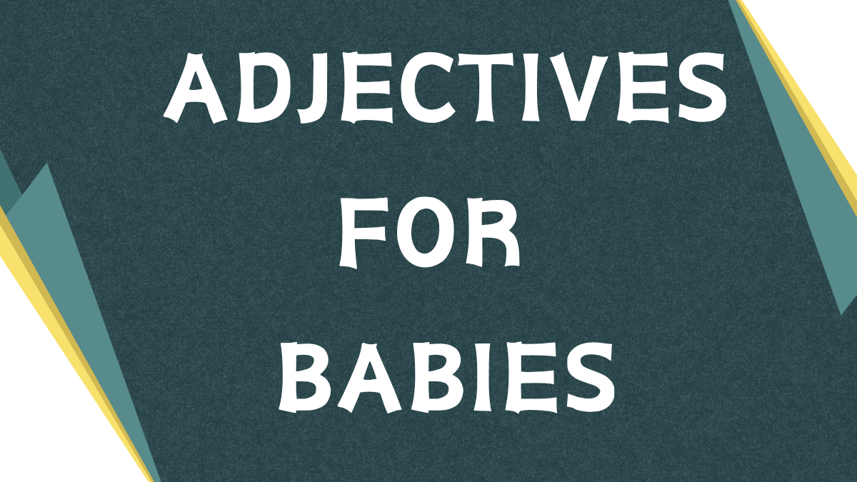 Describing Little Ones: A Guide to Adjectives for Baby Describing Little Ones: A Guide to Adjectives for Baby