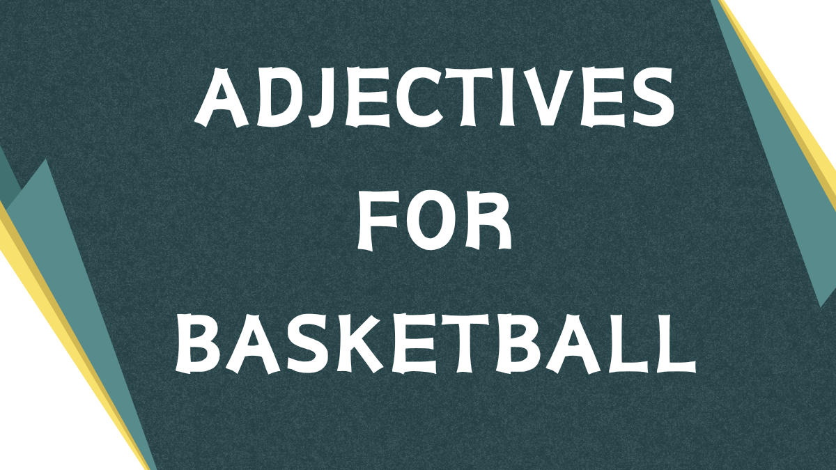 Describing the Court: Adjectives for Basketball