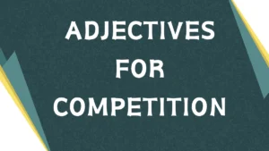 Adjectives for Competition: A Comprehensive Guide