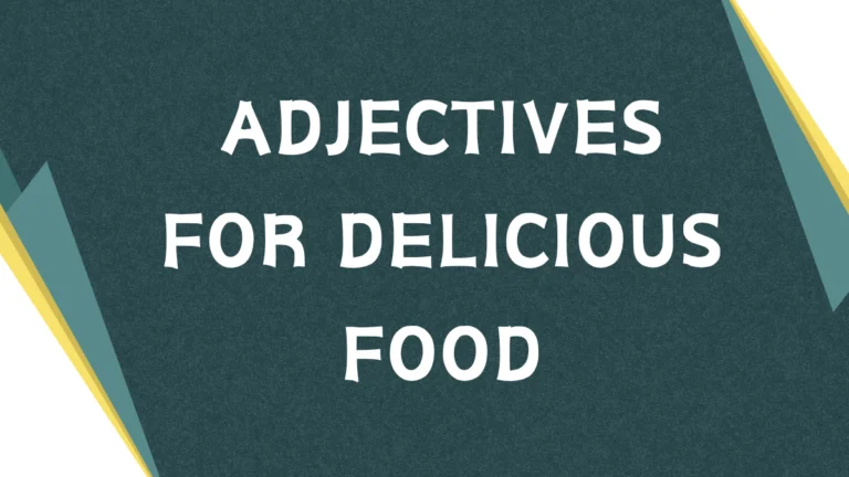 Describing Deliciousness: A Guide to Adjectives for Taste