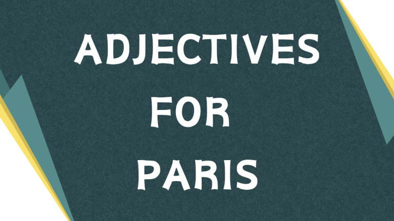 Describing Paris: A Guide to Adjectives for the City of Lights