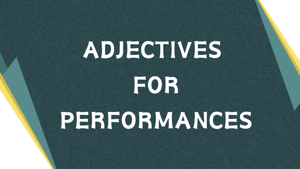 Describing Performances: A Guide to Adjectives
