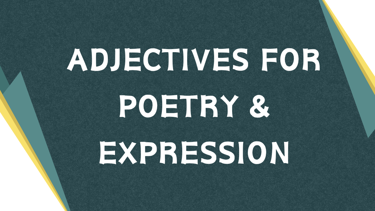 Descriptive Adjectives: Enhancing Poetry Through Language