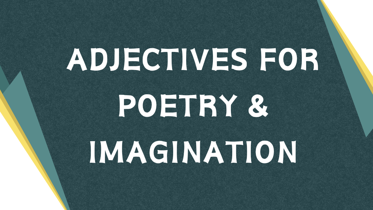 Descriptive Adjectives: Enhancing Poetry with Vivid Language