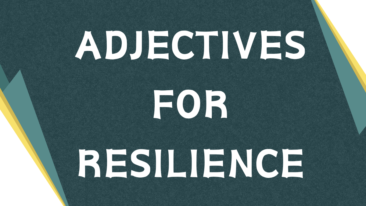 Adjectives for Resilience: Building Strength Through Language Adjectives for Resilience: Building Strength Through Language