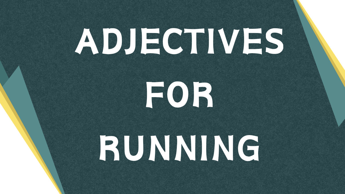 Adjectives for Running: A Comprehensive Guide