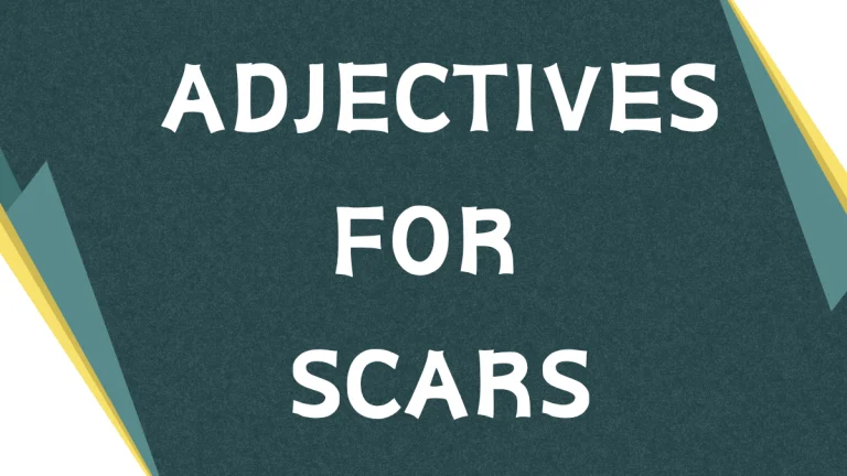 Describing Scars: Mastering Adjectives for Vivid Descriptions