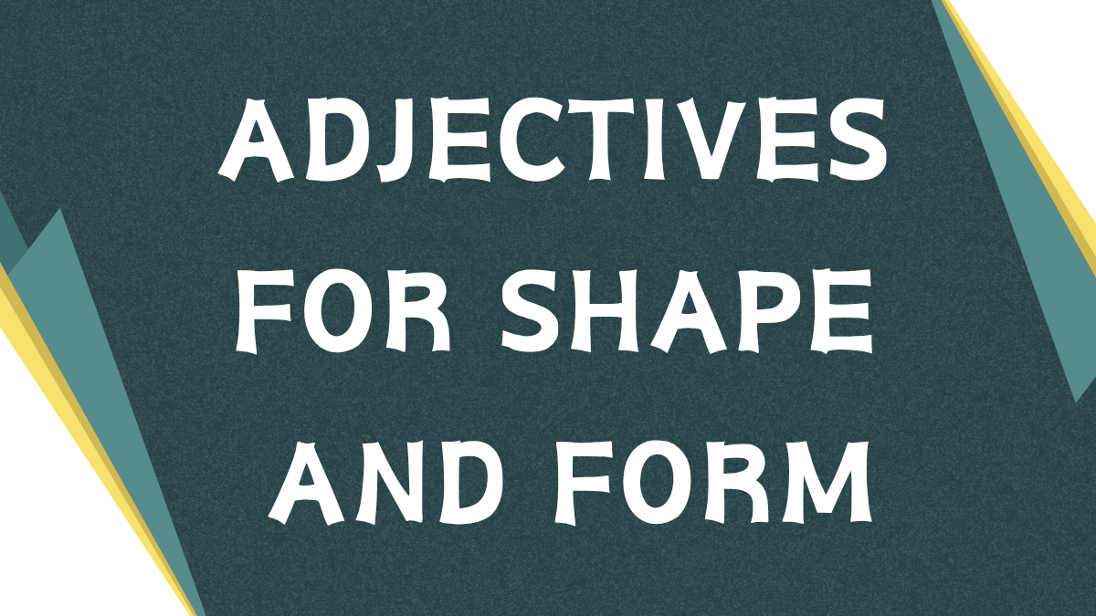 Shaping Language: Mastering Adjectives for Shape
