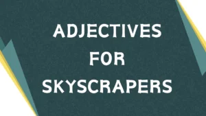 Describing Giants: Adjectives for Skyscrapers