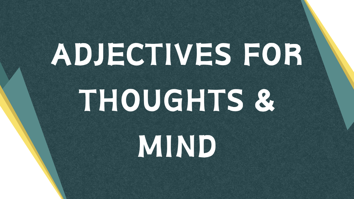 Adjectives for Thoughts: Describing Mental Processes Adjectives for Thoughts: Describing Mental Processes