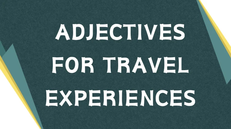 Descriptive Adjectives for Unforgettable Travel Experiences