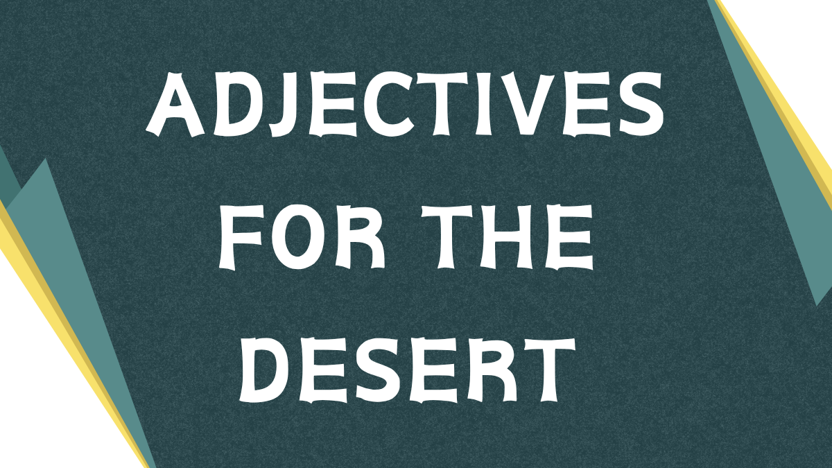 Describing the Desert: A Comprehensive Guide to Adjectives