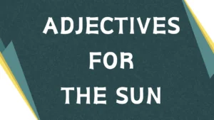 Describing the Sun: A Guide to Adjectives